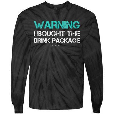 Warning I Bought The Drink Package Funny Cruise S Tie-Dye Long Sleeve Shirt