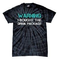 Warning I Bought The Drink Package Funny Cruise S Tie-Dye T-Shirt