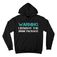 Warning I Bought The Drink Package Funny Cruise S Tall Hoodie