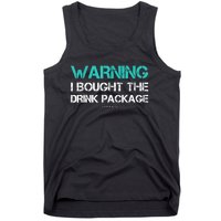 Warning I Bought The Drink Package Funny Cruise S Tank Top