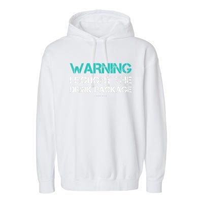 Warning I Bought The Drink Package Funny Cruise S Garment-Dyed Fleece Hoodie