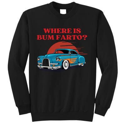 Where Is Bum Farto Retro Sweatshirt