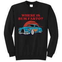 Where Is Bum Farto Retro Tall Sweatshirt