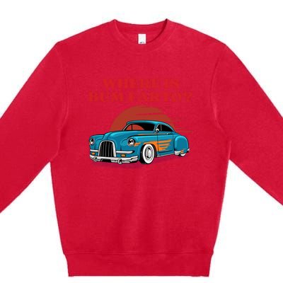 Where Is Bum Farto Retro Premium Crewneck Sweatshirt