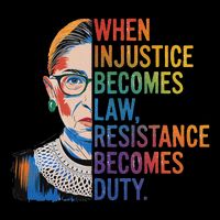 When Injustice Becomes Law Resistance Becomes Duty Rbg Flexfit Unipanel Trucker Cap