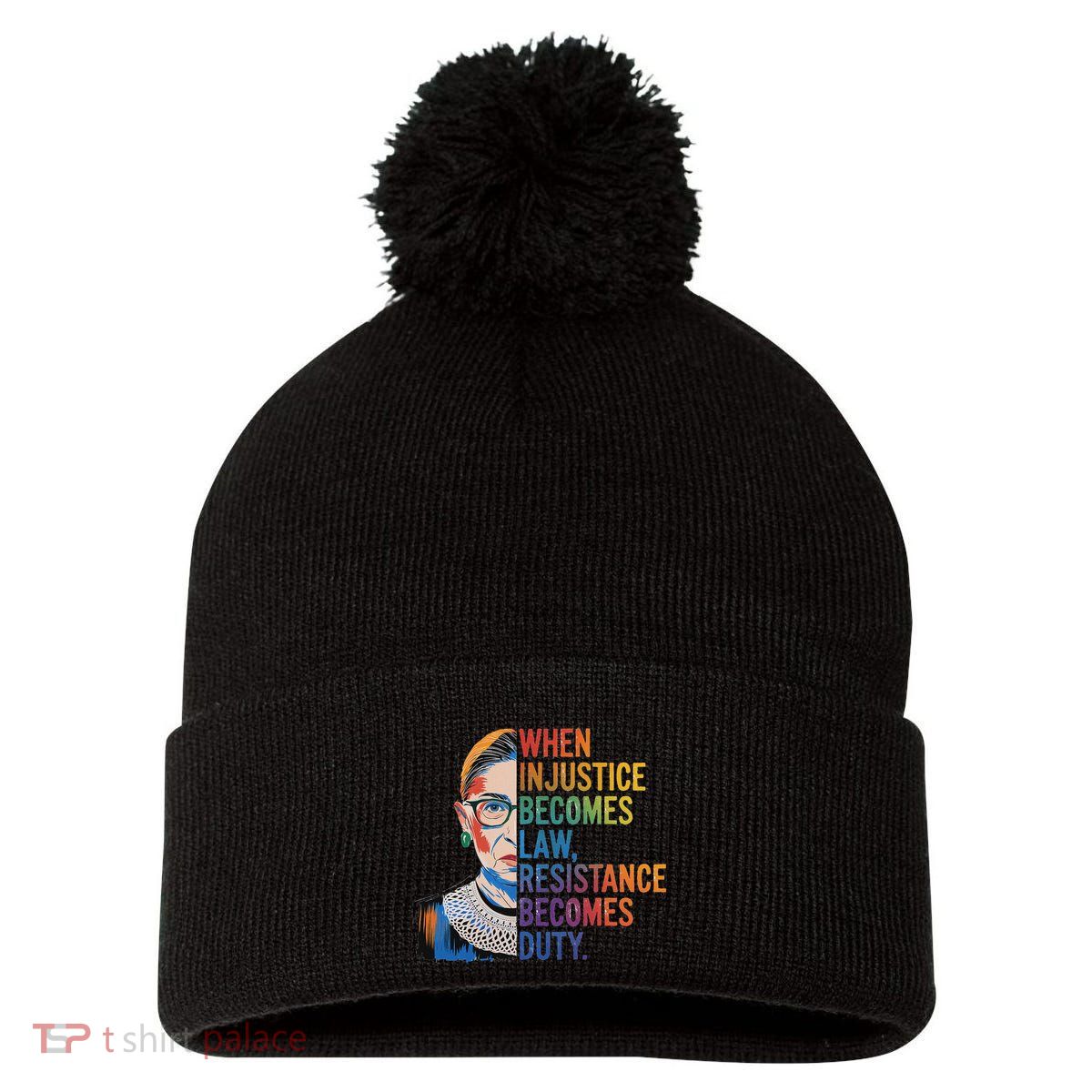 When Injustice Becomes Law Resistance Becomes Duty Rbg Pom Pom 12in Knit Beanie
