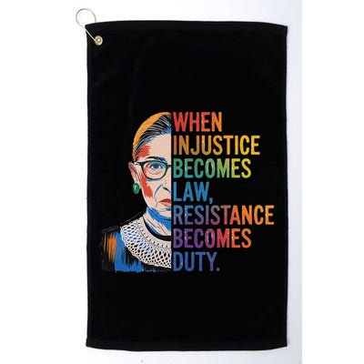 When Injustice Becomes Law Resistance Becomes Duty Rbg Golf Towel