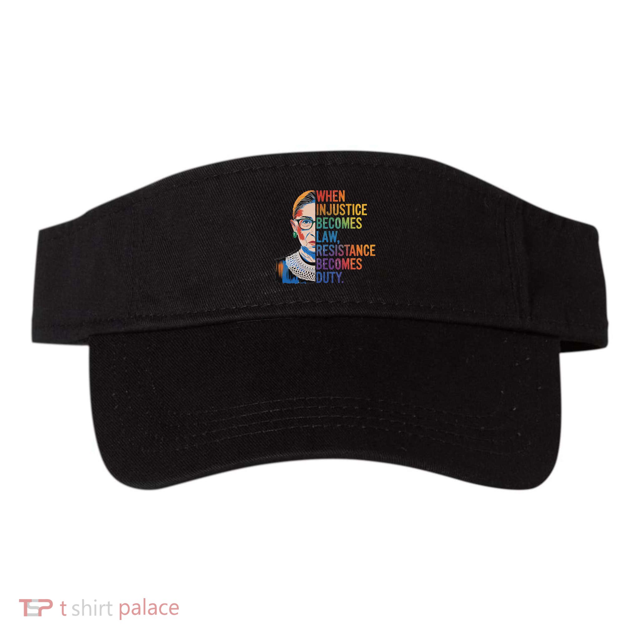 When Injustice Becomes Law Resistance Becomes Duty Rbg Visor