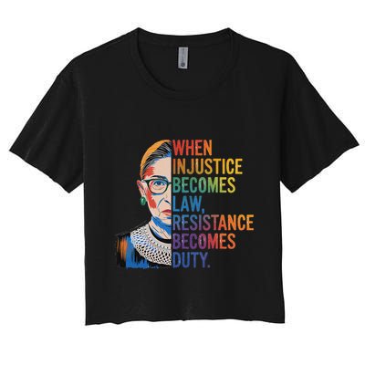 When Injustice Becomes Law Resistance Becomes Duty Rbg Crop Top