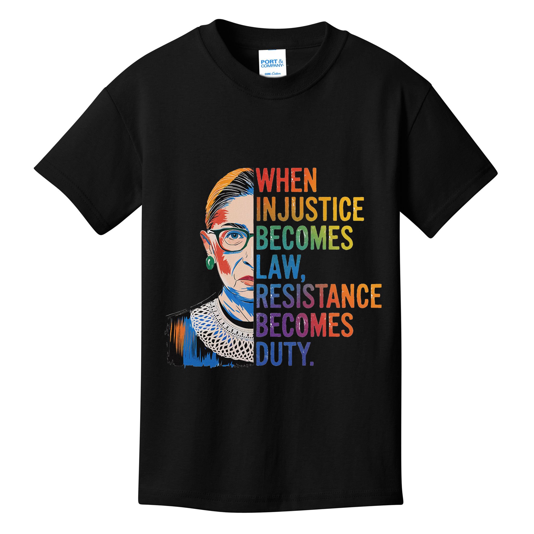 When Injustice Becomes Law Resistance Becomes Duty Rbg Kids T-Shirt