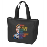 When Injustice Becomes Law Resistance Becomes Duty Rbg Zip Tote Bag