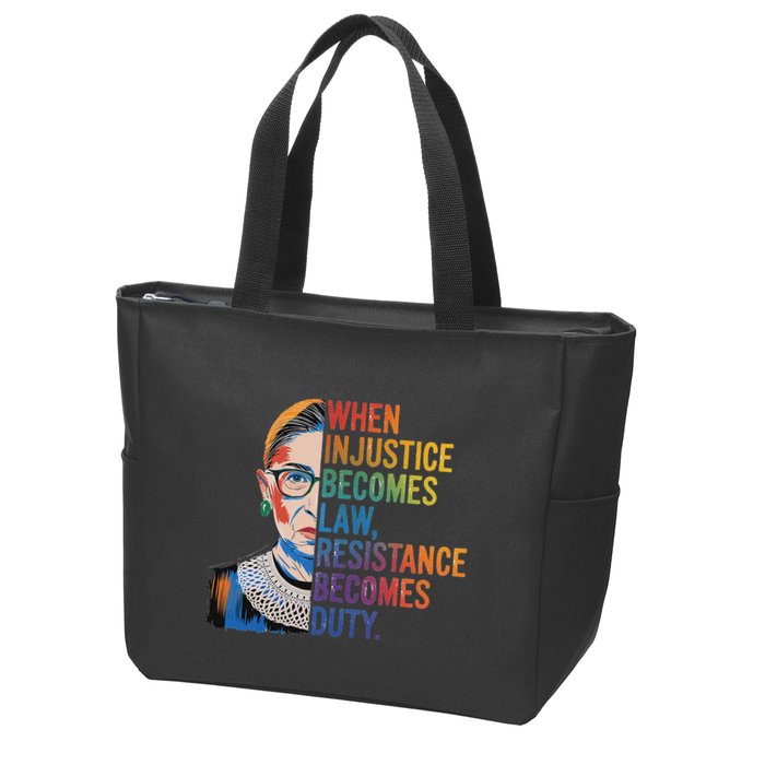 When Injustice Becomes Law Resistance Becomes Duty Rbg Zip Tote Bag