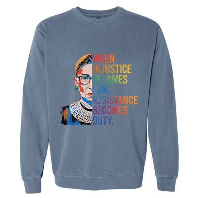 When Injustice Becomes Law Resistance Becomes Duty Rbg Garment-Dyed Sweatshirt