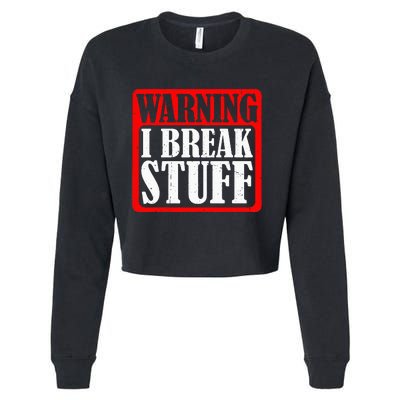 Warning I Break Stuff Cropped Pullover Crew