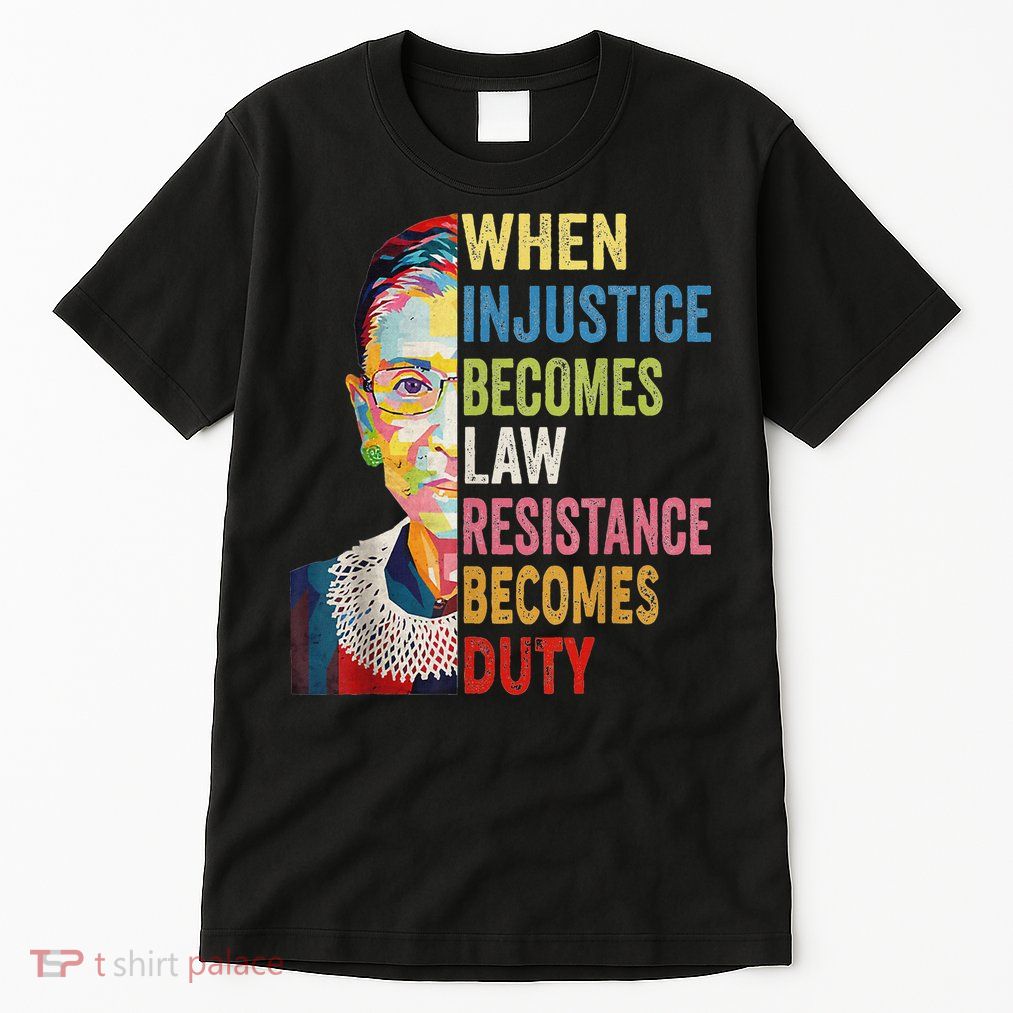 When Injustice Becomes Law Resistance Becomes Duty Tall T-Shirt