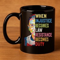 When Injustice Becomes Law Resistance Becomes Duty 11oz C Handle Ceramic Mug