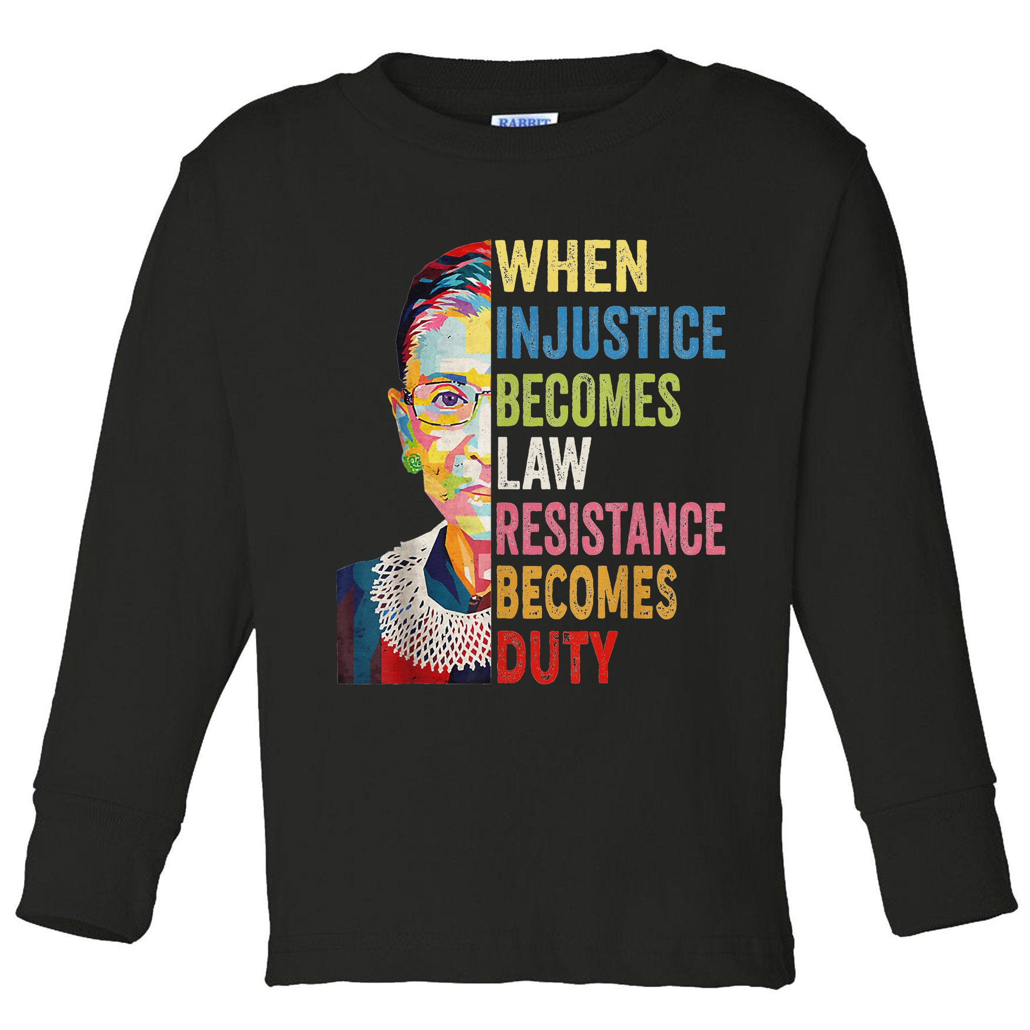 When Injustice Becomes Law Resistance Becomes Duty Toddler Long Sleeve Shirt