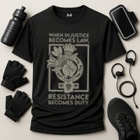 When Injustice Becomes Law Resistance Becomes Duty Cooling Performance Crew T-Shirt