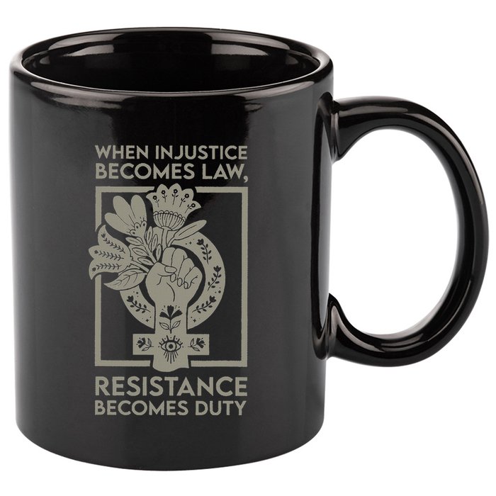 When Injustice Becomes Law Resistance Becomes Duty 11oz C Handle Ceramic Mug