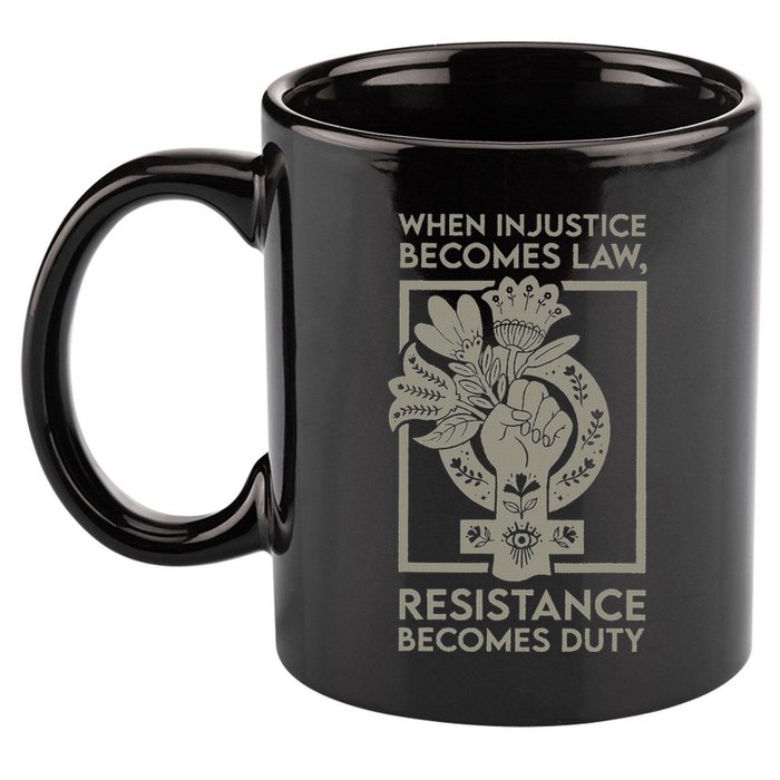 When Injustice Becomes Law Resistance Becomes Duty 11oz C Handle Ceramic Mug