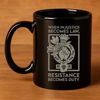 When Injustice Becomes Law Resistance Becomes Duty 11oz C Handle Ceramic Mug