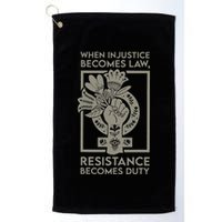 When Injustice Becomes Law Resistance Becomes Duty Golf Towel