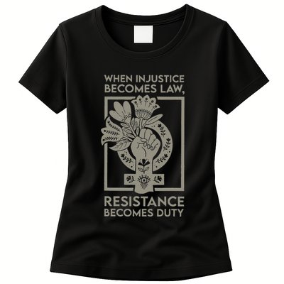 When Injustice Becomes Law Resistance Becomes Duty Womens T-Shirt