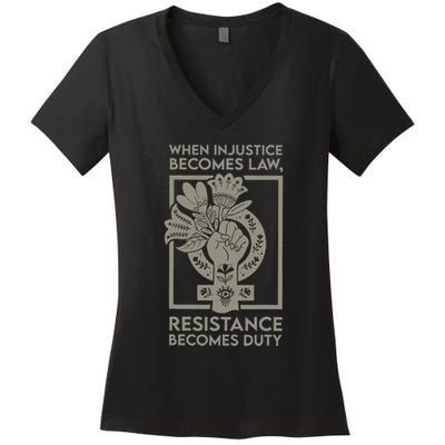 When Injustice Becomes Law Resistance Becomes Duty Women's V-Neck T-Shirt