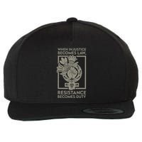 When Injustice Becomes Law Resistance Becomes Duty Wool Snapback Cap