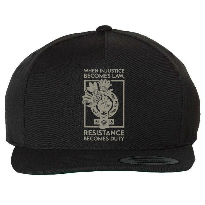 When Injustice Becomes Law Resistance Becomes Duty Wool Snapback Cap