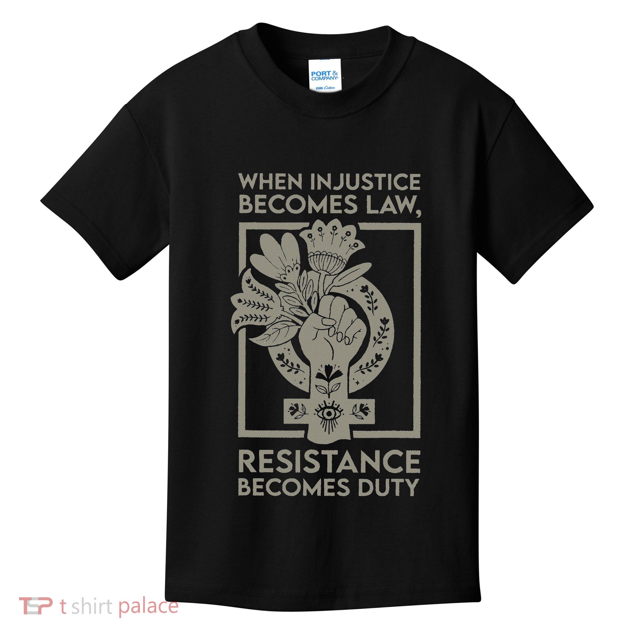 When Injustice Becomes Law Resistance Becomes Duty Kids T-Shirt
