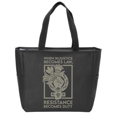 When Injustice Becomes Law Resistance Becomes Duty Zip Tote Bag