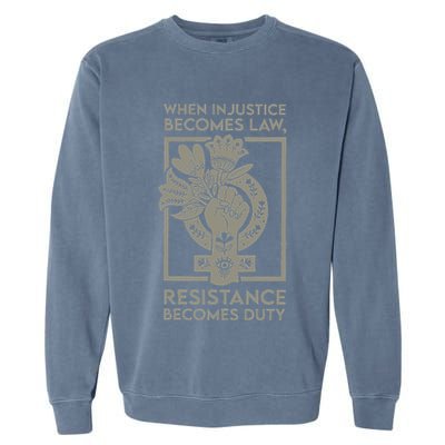 When Injustice Becomes Law Resistance Becomes Duty Garment-Dyed Sweatshirt