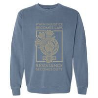 When Injustice Becomes Law Resistance Becomes Duty Garment-Dyed Sweatshirt