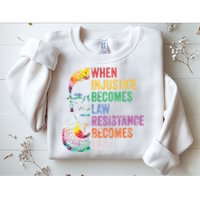 When Injustice Becomes Law Resist Resistance Sweatshirt