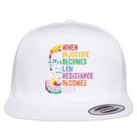 When Injustice Becomes Law Resist Resistance Flat Bill Trucker Hat