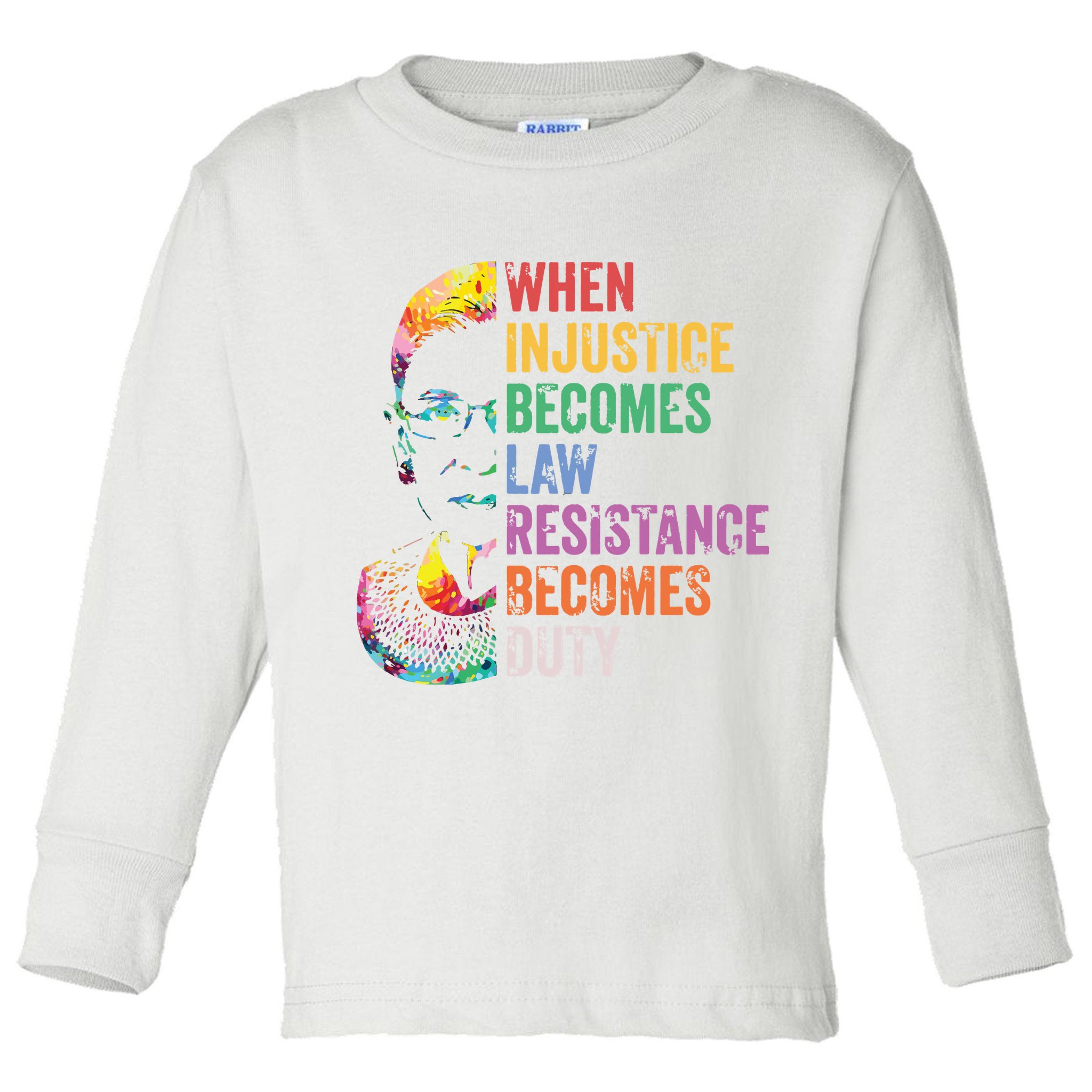 When Injustice Becomes Law Resist Resistance Toddler Long Sleeve Shirt