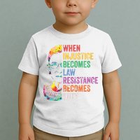 When Injustice Becomes Law Resist Resistance Toddler T-Shirt
