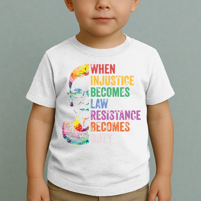 When Injustice Becomes Law Resist Resistance Toddler T-Shirt