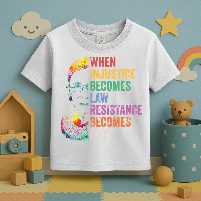 When Injustice Becomes Law Resist Resistance Toddler T-Shirt