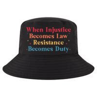 When Injustice Becomes Law Resistance Becomes Duty Retro Cool Comfort Performance Bucket Hat