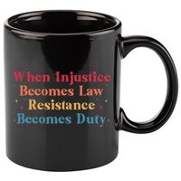 When Injustice Becomes Law Resistance Becomes Duty Retro 11oz C Handle Ceramic Mug