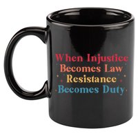When Injustice Becomes Law Resistance Becomes Duty Retro 11oz C Handle Ceramic Mug
