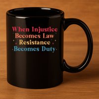 When Injustice Becomes Law Resistance Becomes Duty Retro 11oz C Handle Ceramic Mug
