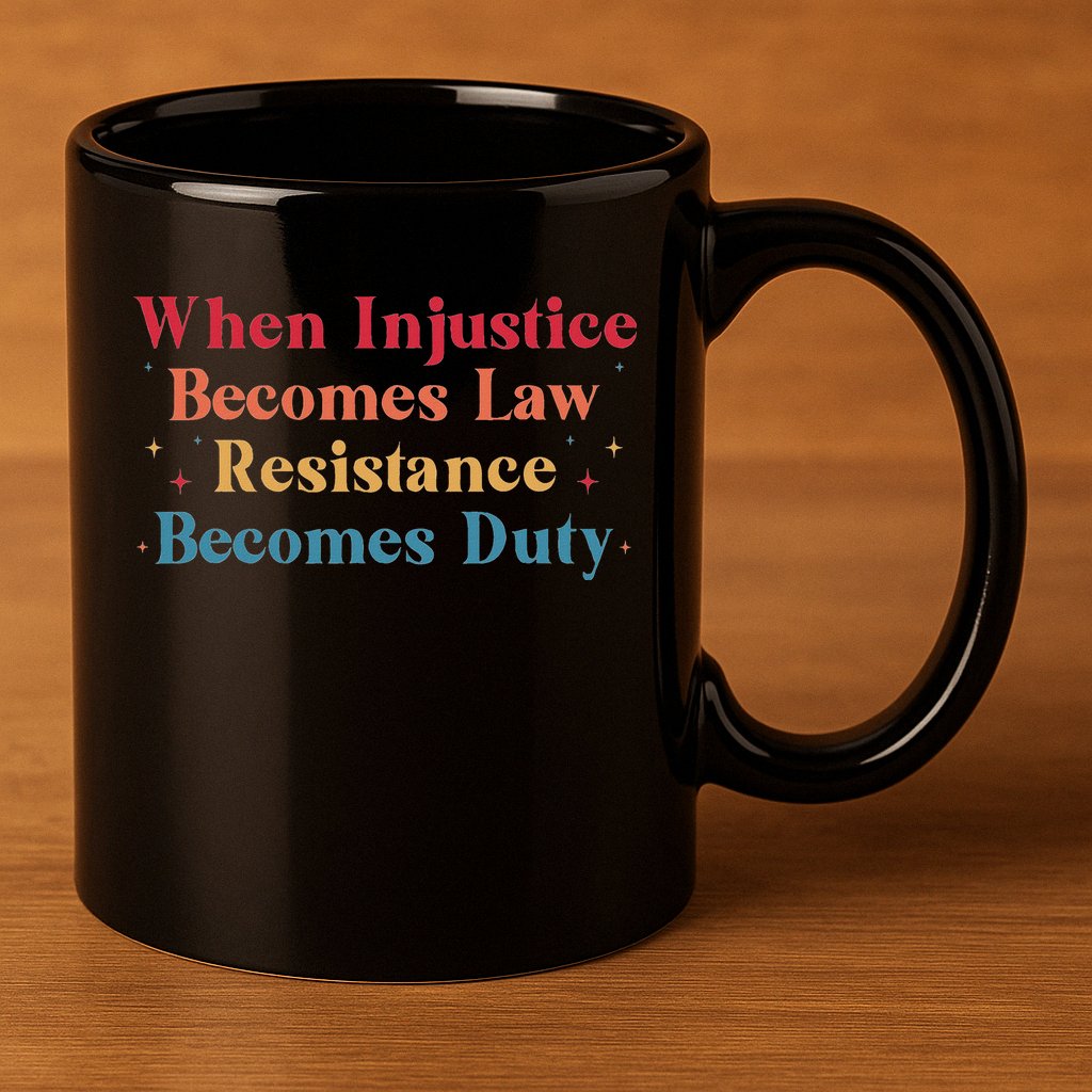 When Injustice Becomes Law Resistance Becomes Duty Retro 11oz C Handle Ceramic Mug