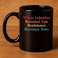 When Injustice Becomes Law Resistance Becomes Duty Retro 11oz C Handle Ceramic Mug