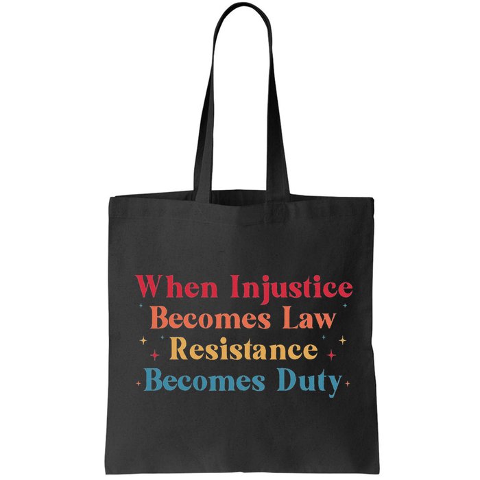 When Injustice Becomes Law Resistance Becomes Duty Retro Bag