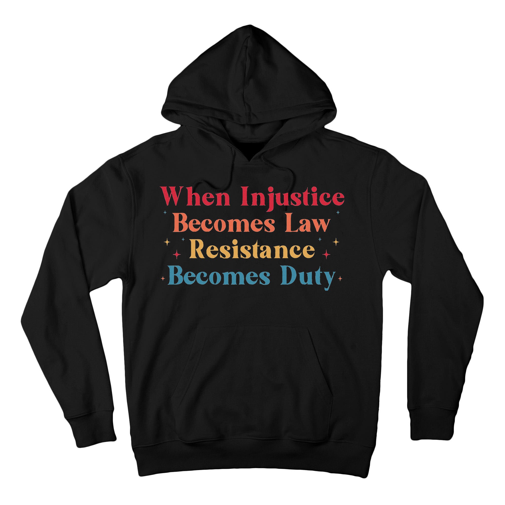 When Injustice Becomes Law Resistance Becomes Duty Retro Tall Hoodie