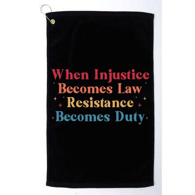 When Injustice Becomes Law Resistance Becomes Duty Retro Golf Towel
