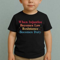When Injustice Becomes Law Resistance Becomes Duty Retro Toddler T-Shirt